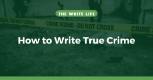 How to Write True Crime In 4 Essential Steps