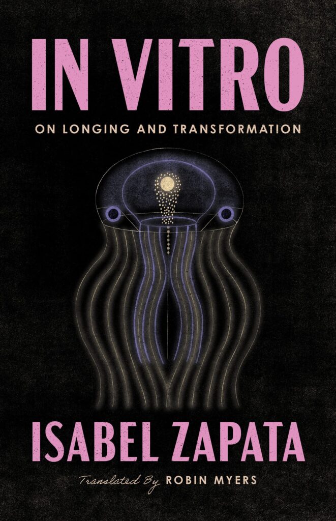 Uncomfortable Somethings: On Isabel Zapata’s “In Vitro”