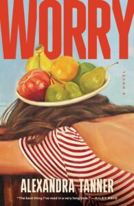 Finally, a Cure for Eldest Daughter Syndrome! On Alexandra Tanner’s “Worry”